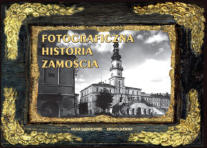 „Fotograficzna historia Zamościa”